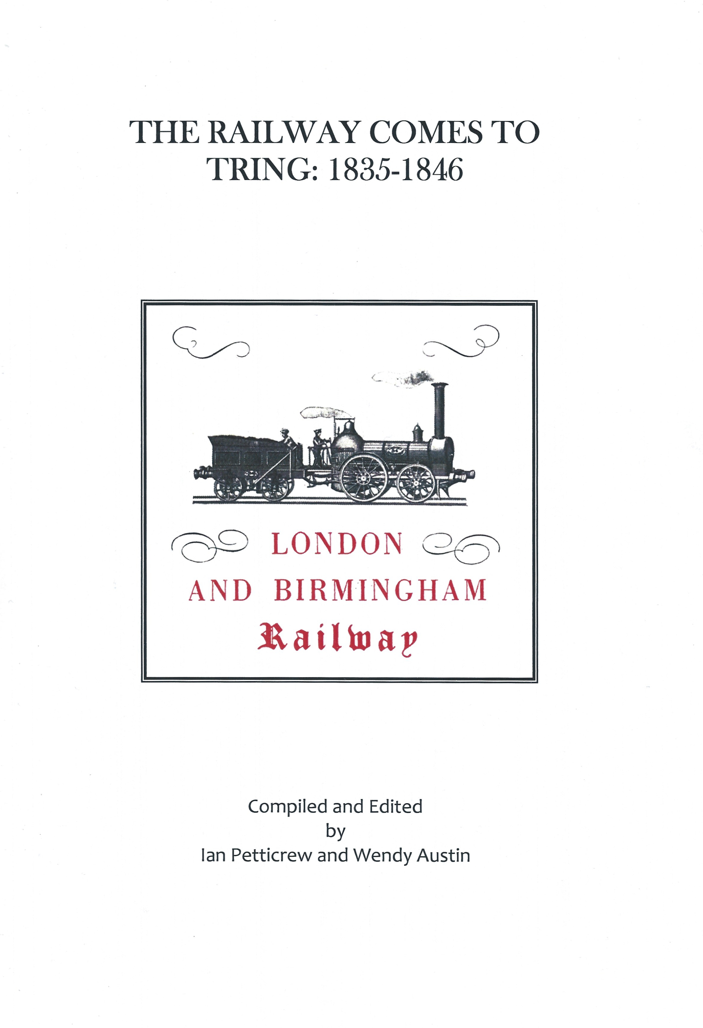 The Railway Comes to Tring by Ian Petticrew & Wendy Austin - £11.50
