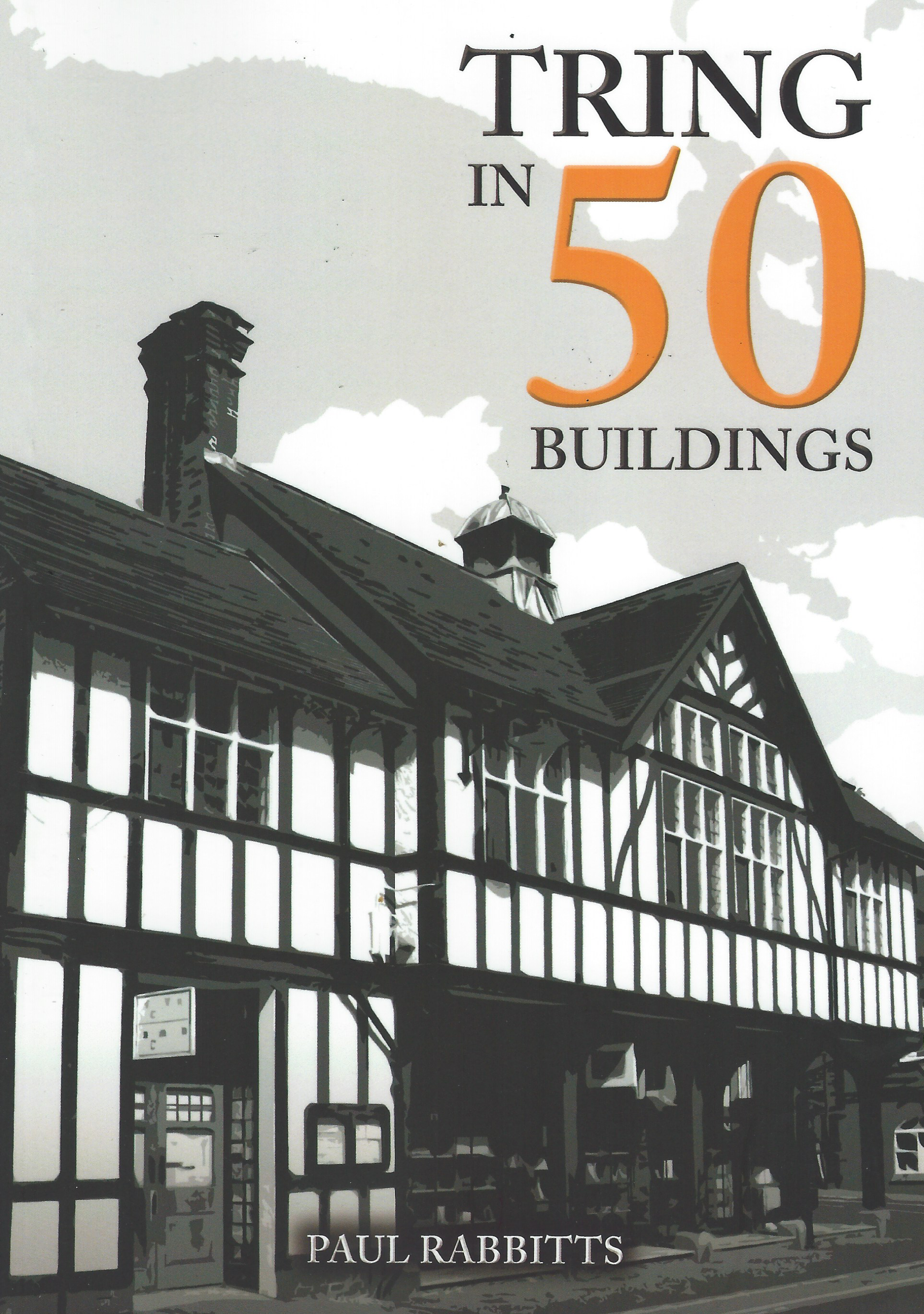 Tring in 50 Buildings by Paul Rabbitts - £15.99